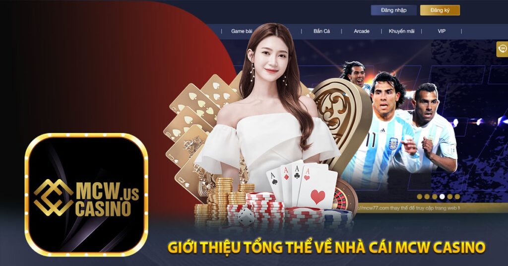 Giới Thiệu Tổng Thể Về Nhà Cái Mcw Casino