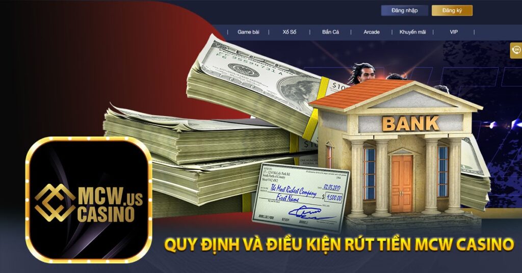 Quy Định và Điều Kiện Rút Tiền Mcw casino