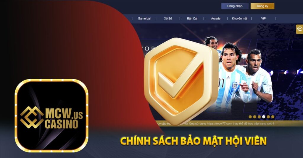 Chính Sách Bảo Mật Áp Dụng Với Hội Viên Nhà Cái MCW