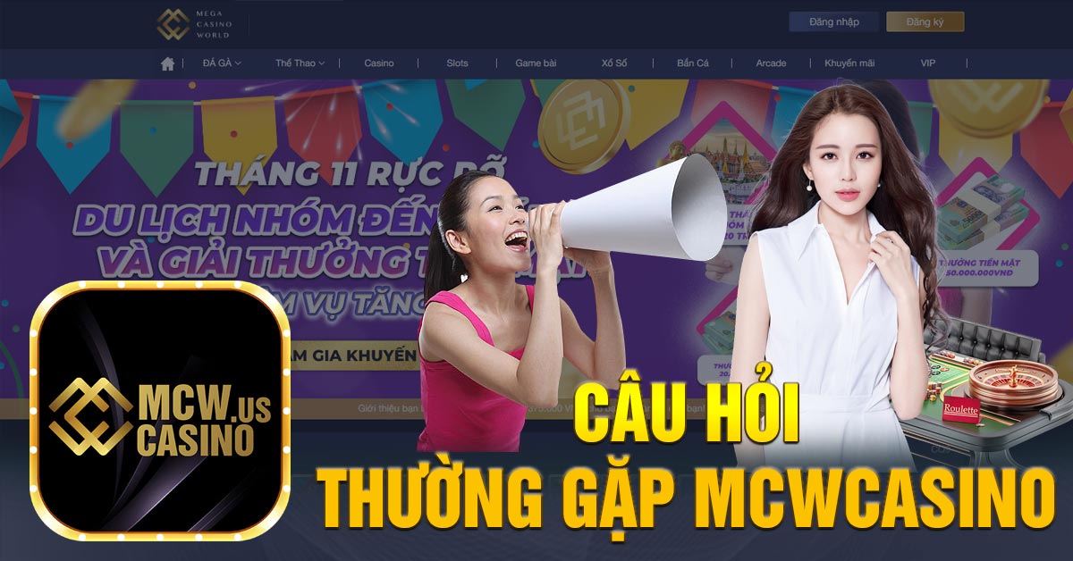 FAQS - NHỮNG CÂU HỎI THƯỜNG GẶP MCW
